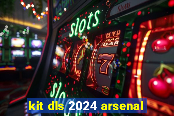 kit dls 2024 arsenal